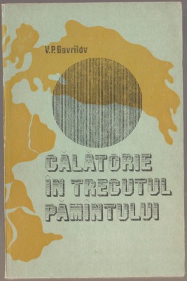 V.P. Gavrilov - Calatorie in trecutul Pamantului foto