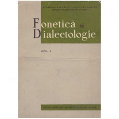 Institutul de lingvistica din Bucuresti - Fonetica si dialectologie - vol. 1 - 126142