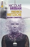 Cumpara ieftin Friedrich Nietzsche. Maxime comentate/Nicolae Breban
