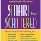 Smart But Scattered: The Revolutionary &quot;&quot;Executive Skills&quot;&quot; Approach to Helping Kids Reach Their Potential