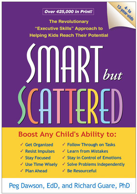 Smart But Scattered: The Revolutionary &quot;&quot;Executive Skills&quot;&quot; Approach to Helping Kids Reach Their Potential