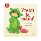 Vreau la mami! - Paperback brosat - Tracey Corderoy, Alison Edgson - Litera mică