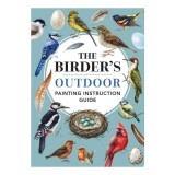 Cumpara ieftin The Birder's Outdoor Painting Instruction Guide