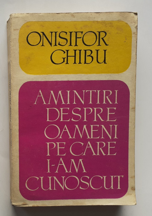 Onisifor Ghibu - Amintiri despre Oameni Pe Care I-am Cunoscut