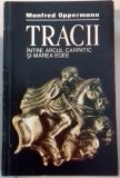 TRACII INTRE ARCUL CARPATIC SI MAREA EGEE-MANFRED OPPERMANN 1988,