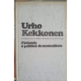 FINLANDA - O POLITICA DE NEUTRALITATE-URHO KEKKONEN-200015