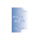 Peace Is Every Breath: A Practice for Our Busy Lives