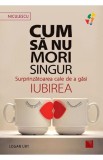 Cumpara ieftin Cum sa nu mori singur