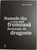 Numele tau e cea mai frumoasa declaratie de dragoste - Marius Tuca - Roman de dragoste