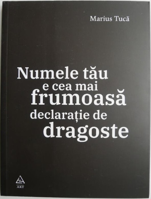 Numele tau e cea mai frumoasa declaratie de dragoste &ndash; Marius Tuca