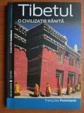 Francoise Pommaret - Tibetul. O civilizatie ranita