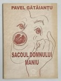 SACOUL DOMNULUI MANIU de PAVEL GATAIANTU , 1998 , DEDICATIE *