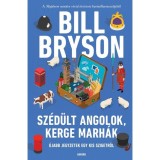 Sz&eacute;d&uuml;lt angolok, kerge marh&aacute;k - &Uacute;jabb jegyzetek egy kis szigetről - Bill Bryson