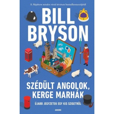 Sz&amp;eacute;d&amp;uuml;lt angolok, kerge marh&amp;aacute;k - &amp;Uacute;jabb jegyzetek egy kis szigetről - Bill Bryson foto