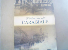 Mircea Tomus - PENTRU UN ALT CARAGIALE { editura Academiei Romane, 2012 } foto