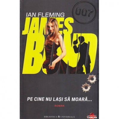 Jan Fleming - James Bond - Pe cine nu lasi sa moara&amp;hellip; - 118476 foto