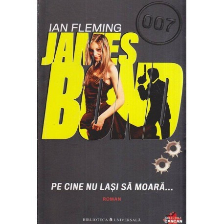 Jan Fleming - James Bond - Pe cine nu lasi sa moara&hellip; - 118476