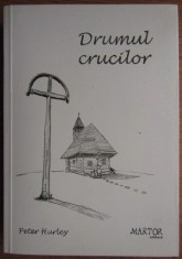 RARA, Drumul crucilor, Peter Hurley, biografie, memorii, jurnale, contine fotografii, noua