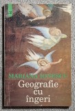 Geografie cu ingeri - Mariana Ionescu Contine dedicatie, data si semnatura autoarei