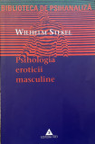 PSIHOLOGIA EROTICII MASCULINE de WILHELM STEKEL , 1999