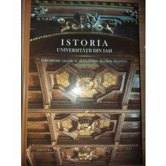 Istoria Universitatii din Iasi- Gheorghe Iacob, Alexandru-Florin Platon