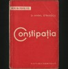 CONSTIPAȚIA - DOCTOR MIHAIL STĂNESCU - MEDICINA PENTRU TOȚI - EDITURA MEDICALĂ - CAUZE, SIMPTOME, FORME CLINICE, DIAGNOSTIC, TRATAMENT CONSTIPAȚIE, 1963
