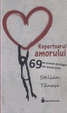 Stelian Tanase - Repertoarul amorului. 69 de povesti de dragoste din istoria