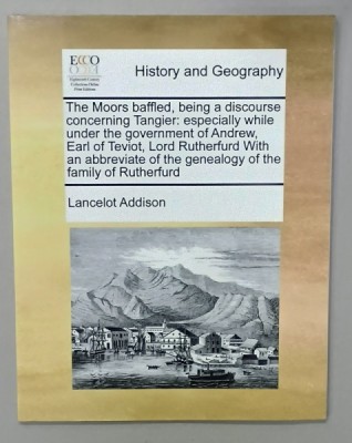 HISTORY AND GEOGRAPHY , THE MOORS BAFFLED ...FAMILY OF RUTHERFURD by LANCELOT ADDISON , ANII &amp;#039;2000, EDITIE ANASTATICA foto