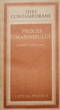 PROCES UMANISMULUI-GEORGE USCATESCU