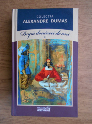 Alexandre Dumas - Dupa douazeci de ani vol. 1 (2011, editie cartonata) foto