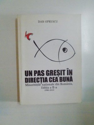 UN PAS GRESIT IN DIRECTIA CEA BUNA , MINORITATILE NATIONALE DIN ROMANIA , EDITIA A II -A 1990 - 2010 de DAN OPRESCU , 2010 foto