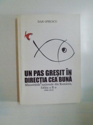 UN PAS GRESIT IN DIRECTIA CEA BUNA , MINORITATILE NATIONALE DIN ROMANIA , EDITIA A II -A 1990 - 2010 de DAN OPRESCU , 2010 foto