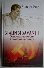 Stalin si savantii. O istorie a triumfului si tragediei (1905-1953) ? Simon Ings foto
