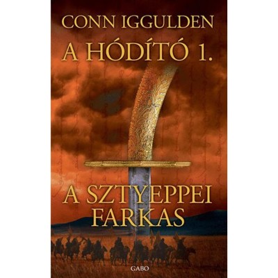 A sztyeppei farkas - A h&amp;oacute;d&amp;iacute;t&amp;oacute; 1. - Conn Iggulden foto