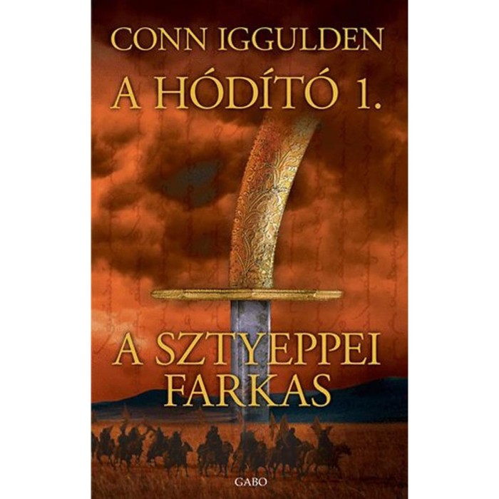 A sztyeppei farkas - A h&oacute;d&iacute;t&oacute; 1. - Conn Iggulden