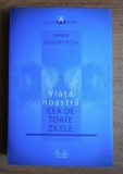 Viata noastra cea de toate zilele / Sanda Golopentia