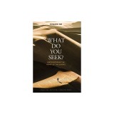 What Do You Seek?: Encountering the Heart of the Gospel