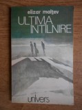 Elizar Maltev - Ultima intalnire