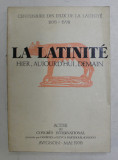 LA LATINITE HIER , AUJOURD'HUI , DEMAIN , ACTES DU CONGRES INTERNATIONAL procures par GEORGES et ILINCA BARTHOUIL - IONESCO , 1978