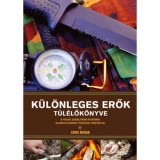 K&uuml;l&ouml;nleges erők t&uacute;l&eacute;lő k&ouml;nyve - A vil&aacute;g legelitebb katonai alakulatainak t&uacute;l&eacute;l&eacute;si fort&eacute;lyai - Chris McNab