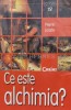 Ce este alchimia? - Pierre Laszlo - Corint 2004 - Filosofie, 86 pg, Brosata, ISBN 9736536505