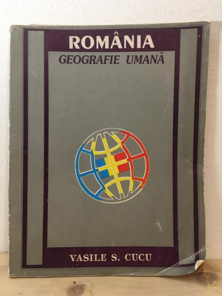 Vasile S. Cucu - Romania. Geografie Umana