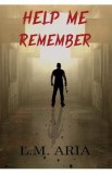 Help me remember - L. M. Aria