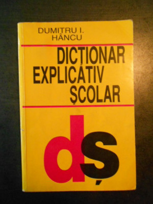 Dumitru I. Hancu - Dictionar explicativ scolar foto