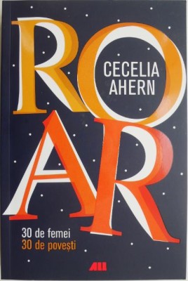 Roar. 30 de femei. 30 de povesti &amp;ndash; Cecelia Ahern foto