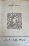 Stefan cel Mare - Manole Neagoe, Albatros 1970, Carte Istorie, Coperta Necartonata