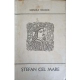 STEFAN CEL MARE-MANOLE NEAGOE-221489