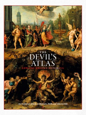 The Devil&amp;#039;s Atlas: An Explorer&amp;#039;s Guide to Heavens, Hells and Afterworlds foto