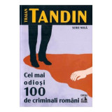 Cei mai odiosi 100 de criminali romani - Traian Tandin