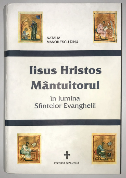 Iisus Hristos Mantuitorul In Lumina Sfintelor Evanghelii,Natalia Manoilescu Dinu